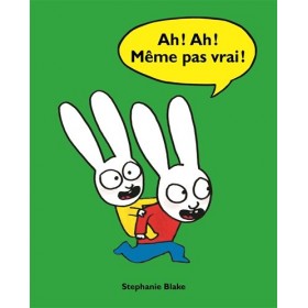 Ah ! Ah ! Même pas vrai !