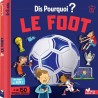 Dis pourquoi ? Le foot