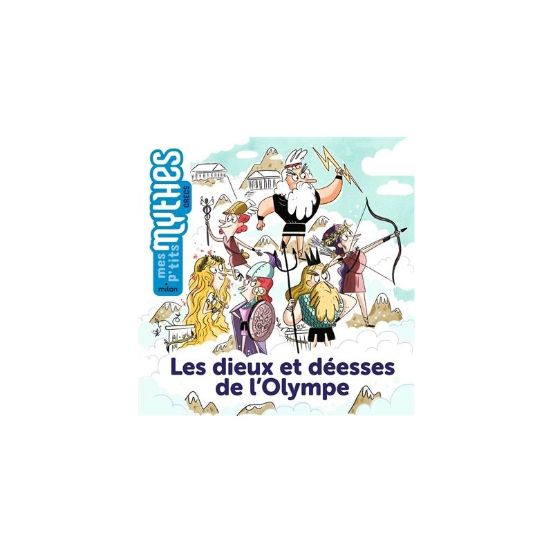 Mes p'tits mythes - Les dieux et déesses de l'Olympe Mes p'tits mythes - Les dieux et déesses de l'Olympe