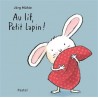 Petit Lapin (de Jorg Muhle) - Au lit, Petit Lapin !