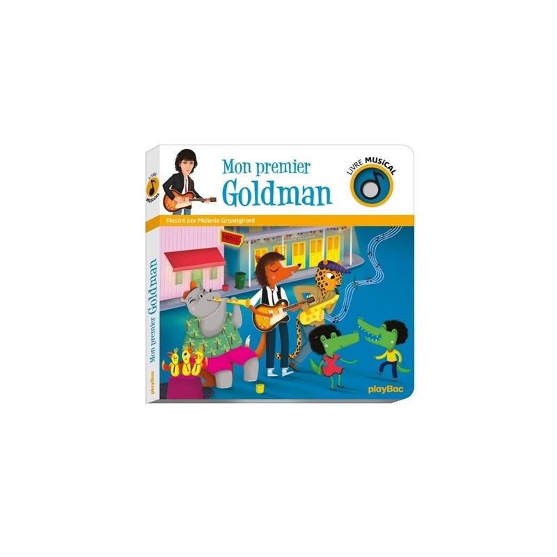 Livre musical - Mon premier Goldman Livre musical - Mon premier Goldman