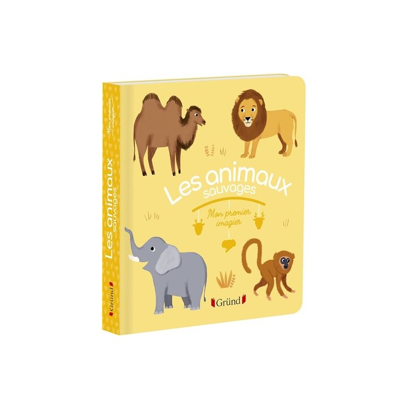 Mon premier imagier : Les animaux sauvages Mon premier imagier : Les animaux sauvages