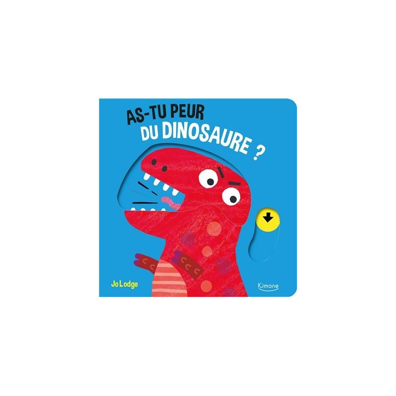 As-tu peur du dinosaure ? As-tu peur du dinosaure ?