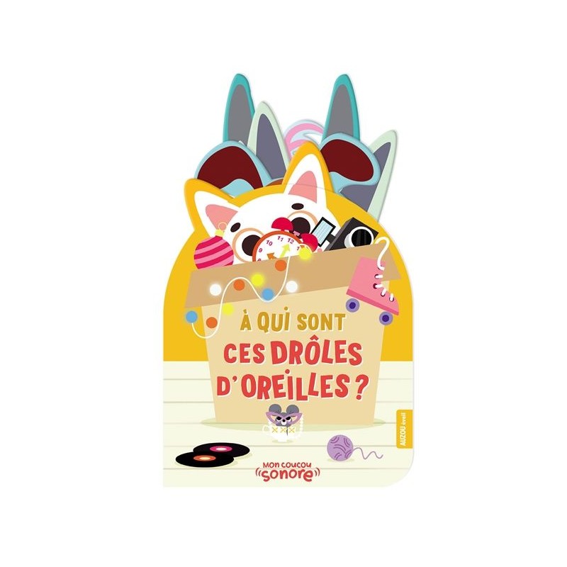 Mon coucou sonore - À qui sont ces drôles d'oreilles ? Mon coucou sonore - À qui sont ces drôles d'oreilles ?