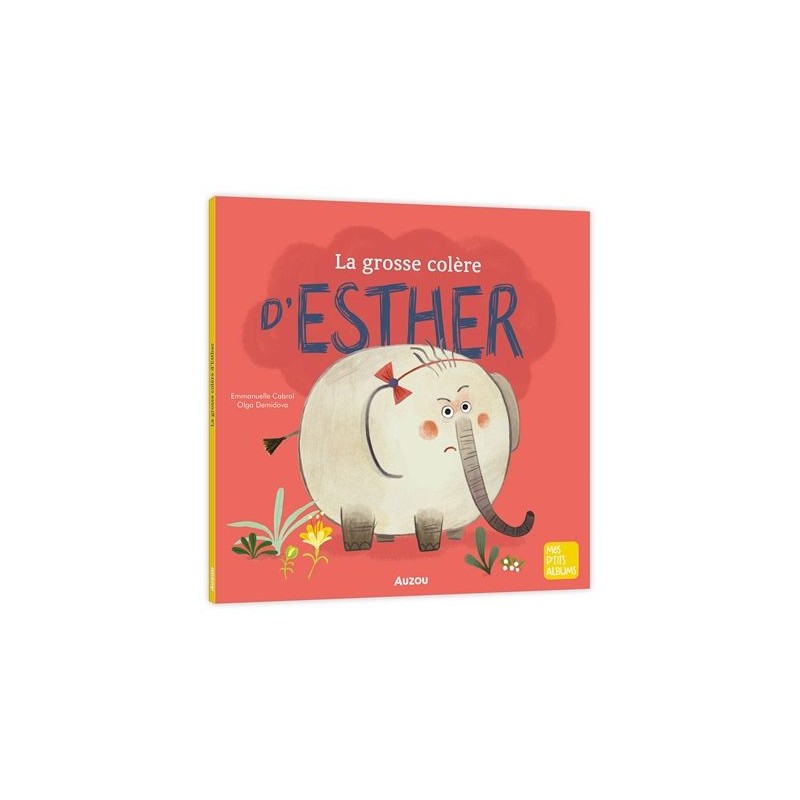 Mes p'tits albums - La grosse colère d'Esther Mes p'tits albums - La grosse colère d'Esther