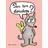 Pas le loup ? - Pas ton doudou ?