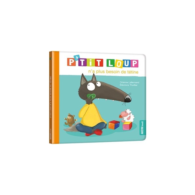 P'tit Loup n'a plus besoin de tétine - NED P'tit Loup n'a plus besoin de tétine - NED