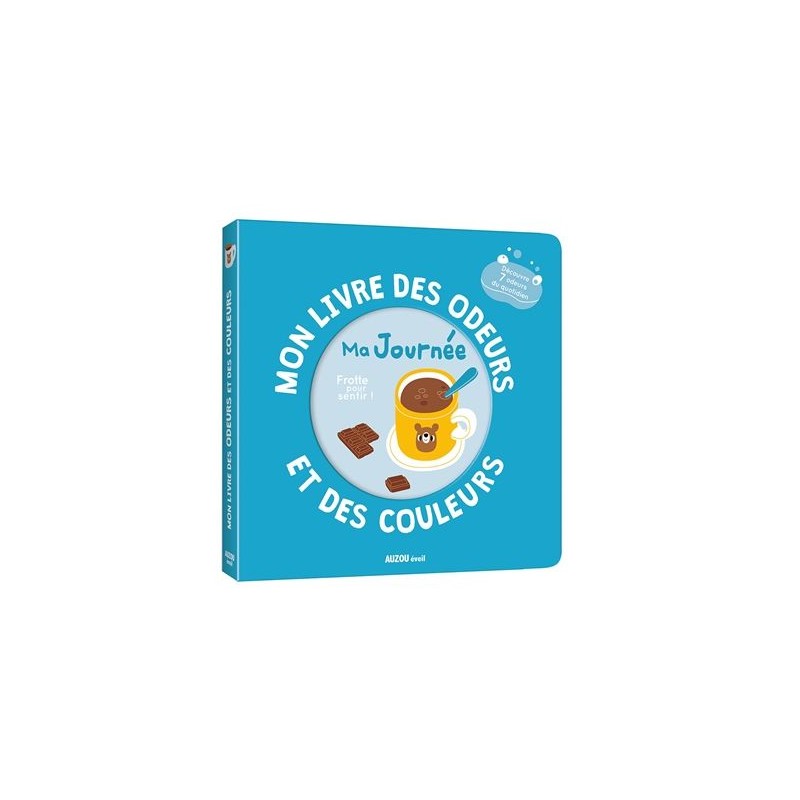 Mon livre des odeurs et des couleurs - Ma journée Mon livre des odeurs et des couleurs - Ma journée