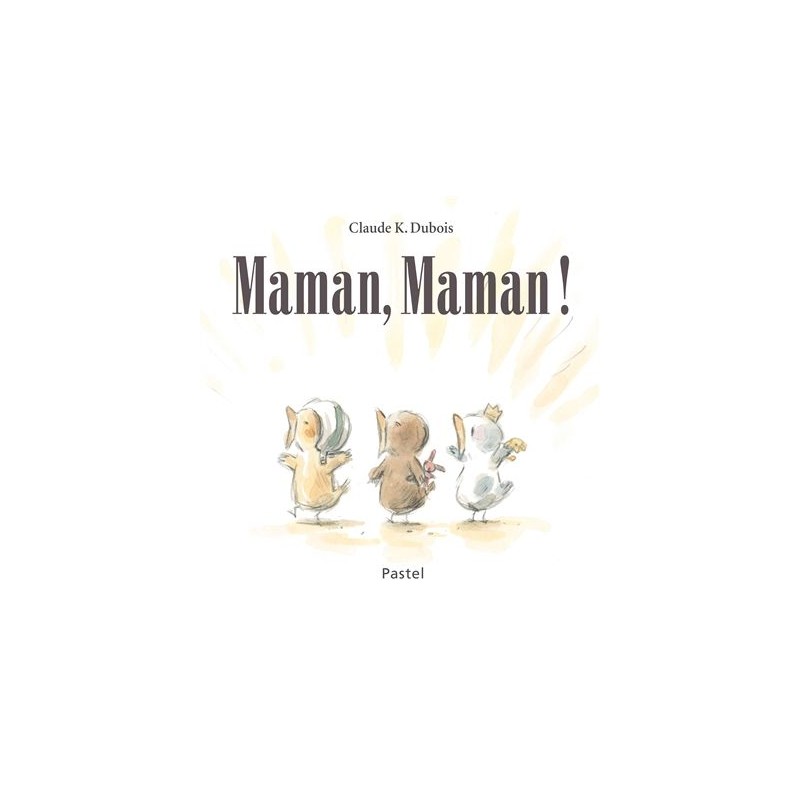 Maman, maman ! Maman, maman !