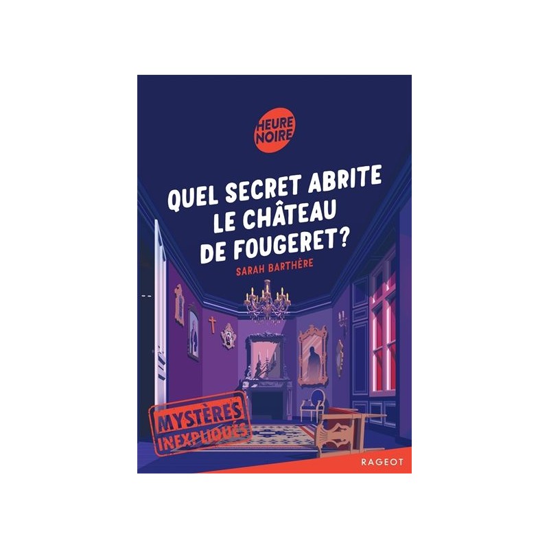 Mystères inexpliqués. Quel secret abrite le château de Fougeret ?