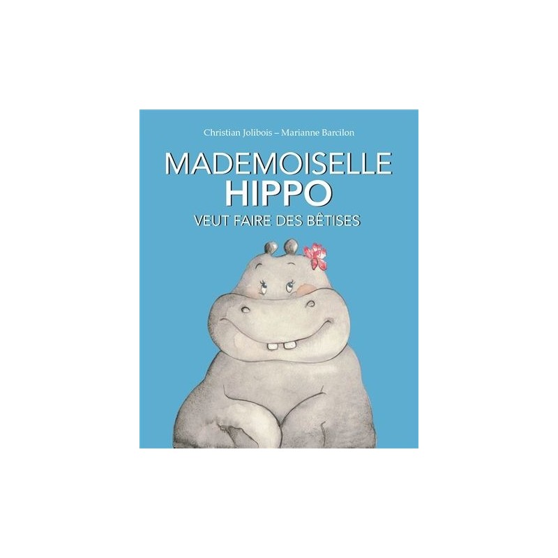 Mademoiselle Hippo veut faire des bêtises