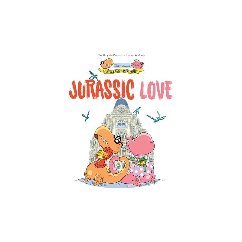 Les aventures de Pancrace et Dorimène. Vol. 1. Jurassic love