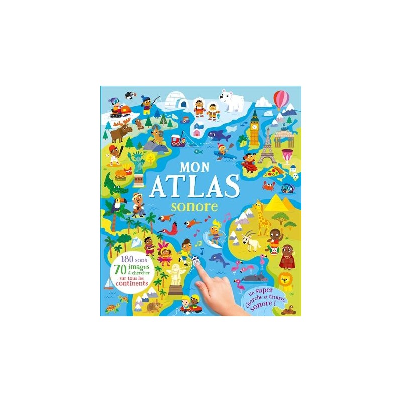 MON ATLAS SONORE - CHERCHE ET TROUVE 200 SONS MON ATLAS SONORE - CHERCHE ET TROUVE 200 SONS