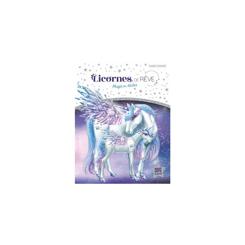 Licornes de rêve - Cahier de stickers - Magie des étoiles