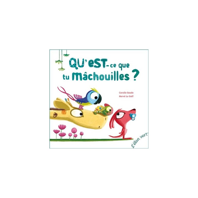 Qu'est-ce que tu mâchouilles ? - Edition augmentée