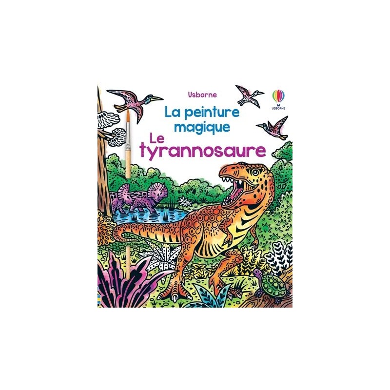 Le tyrannosaure : La peinture magique Le tyrannosaure : La peinture magique