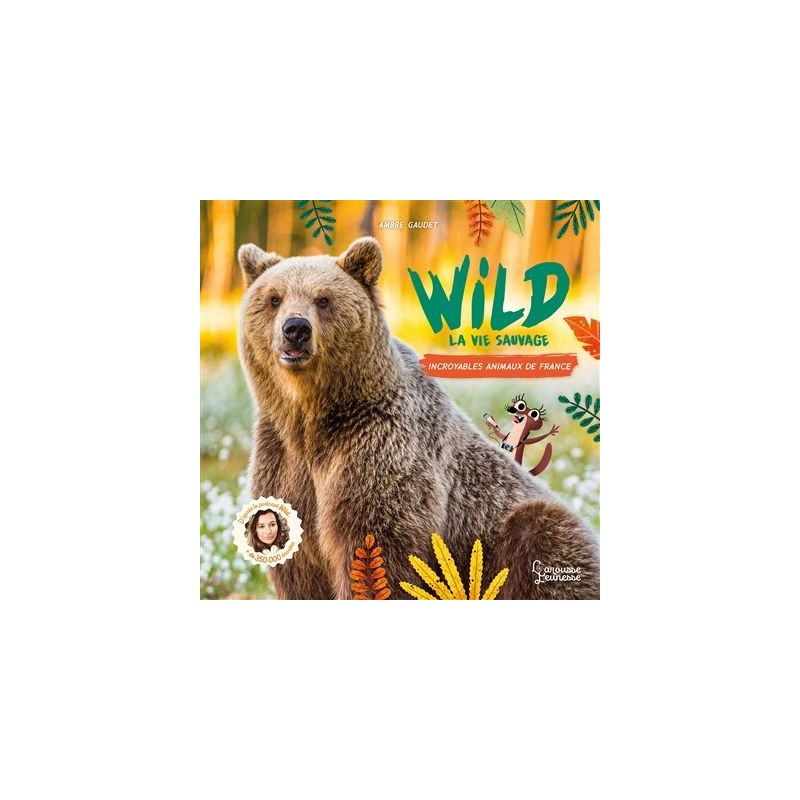 Wild : la vie sauvage - Incroyables animaux de France