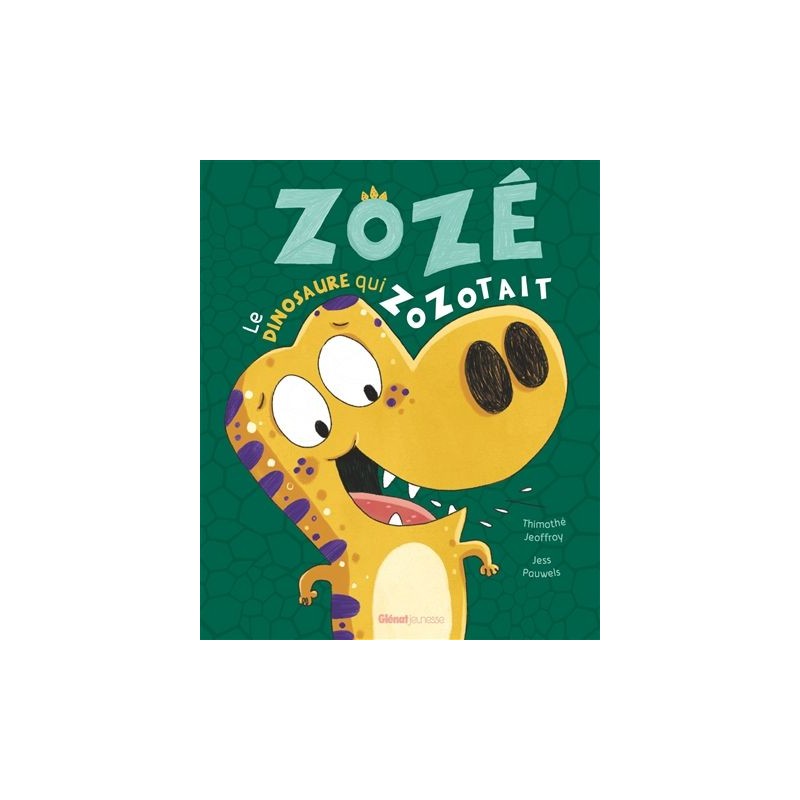 Zozé le dinosaure qui zozotait