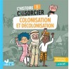 L'histoire C'est pas sorcier - Colonisation et décolonisation