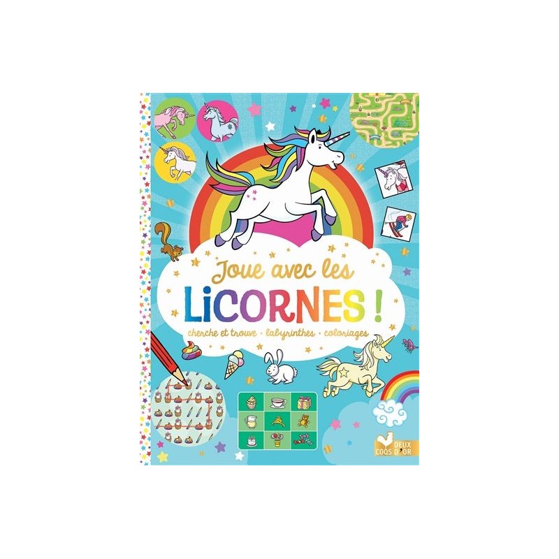 Joue avec les licornes ! : cherche et trouve, labyrinthes, coloriages