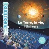 MES P'TITES QUESTIONS - La Terre, la vie, l'Univers - Dès 7 ans