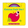 Coucou petit ver ! : pousser, tourner, soulever