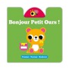 Bonjour petit ours ! : pousser, tourner, soulever