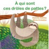 A qui sont ces drôles de pattes ?