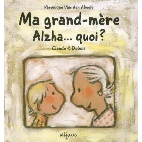Ma grand-mère Alzha... quoi ?