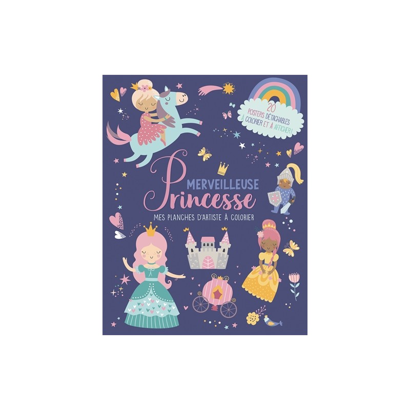 Merveilleuse princesse : 20 posters détachables à colorier et à afficher