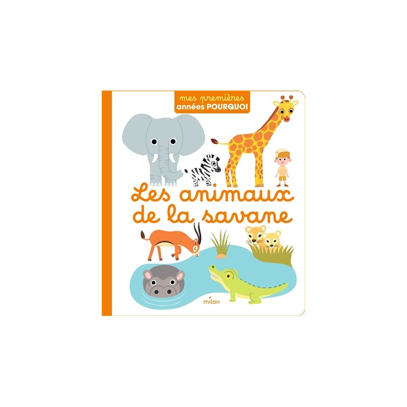 Mes premières années pourquoi - Les animaux de la savane