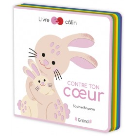 Livre câlin - Contre ton coeur