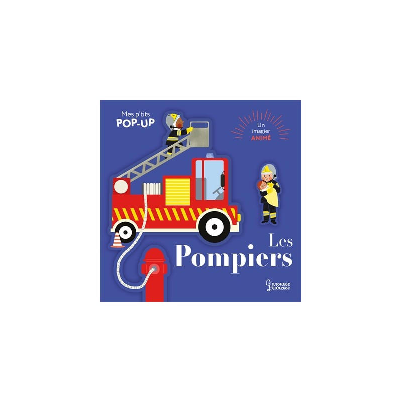 Mes p'tits pop-up - Les pompiers : un imagier animé Mes p'tits pop-up - Les pompiers : un imagier animé