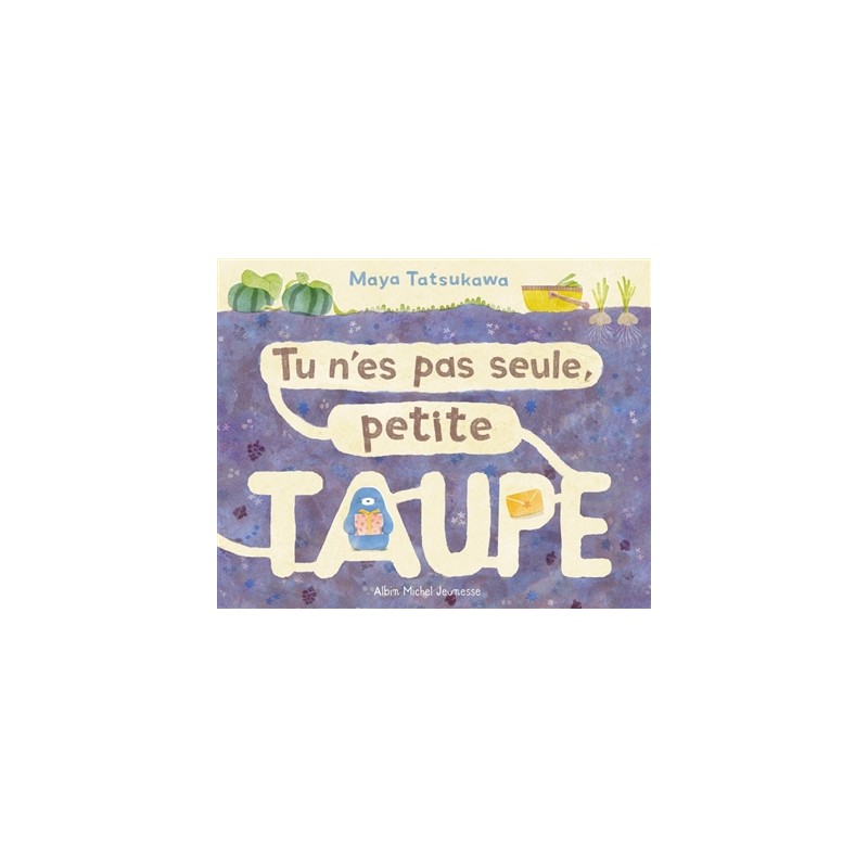 Tu n'es pas seule, Petite Taupe