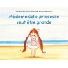 Princesse coquette - Mademoiselle princesse veut être grande