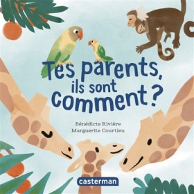 Tes parents, ils sont...
