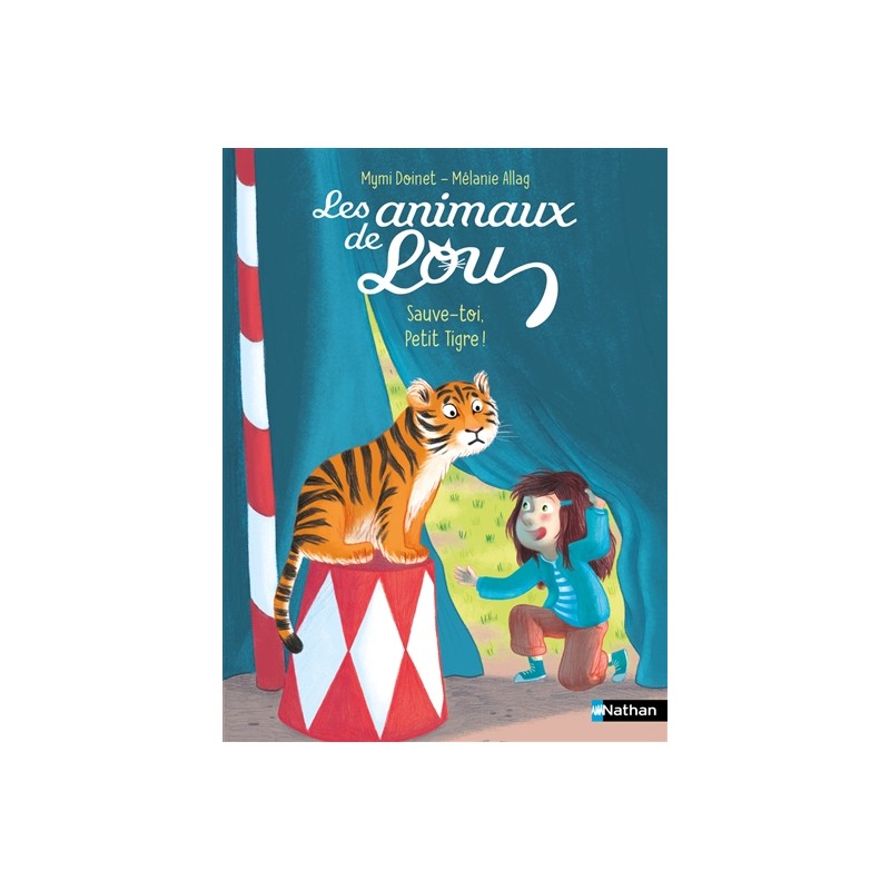 Les animaux de Lou. Sauve-toi, petit tigre