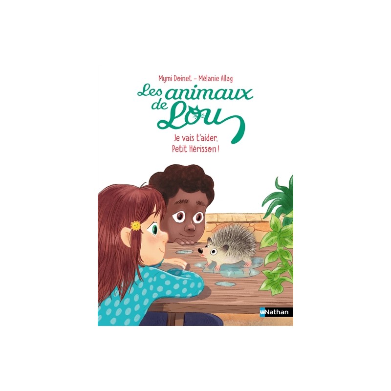 Les animaux de Lou. Je vais t'aider, petit hérisson !