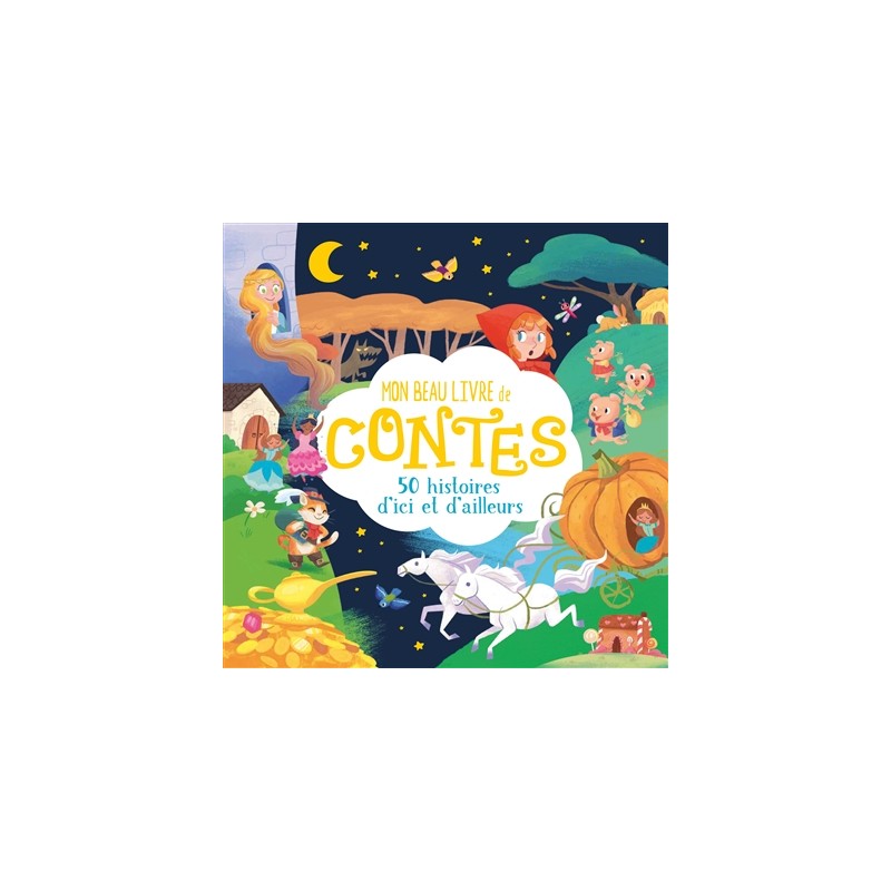 Mon beau livre de contes - 50 histoires d'ici et d'ailleurs Mon beau livre de contes - 50 histoires d'ici et d'ailleurs