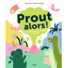 Prout alors ! : ces prouts qui ont changé le monde