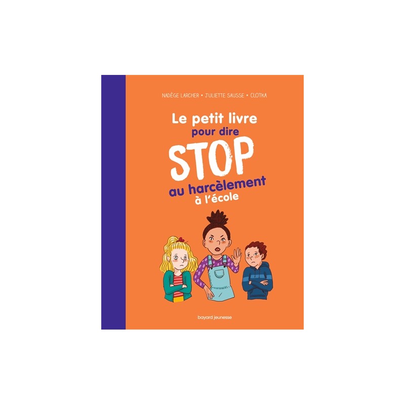 Le petit livre pour dire stop au harcèlement à l'école