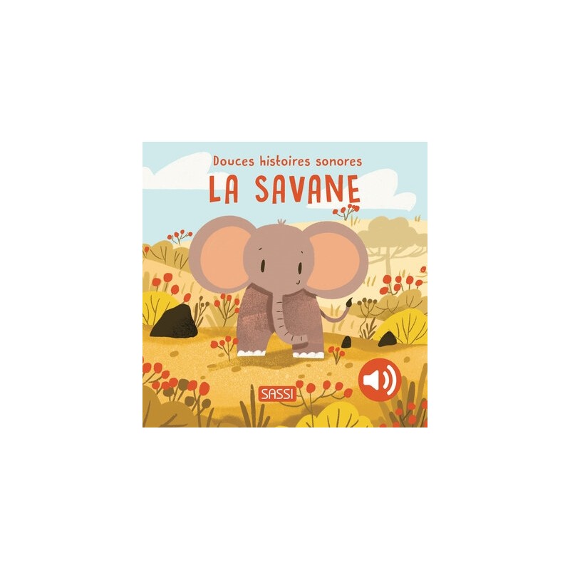 Douces histoires sonores. La savane Douces histoires sonores. La savane