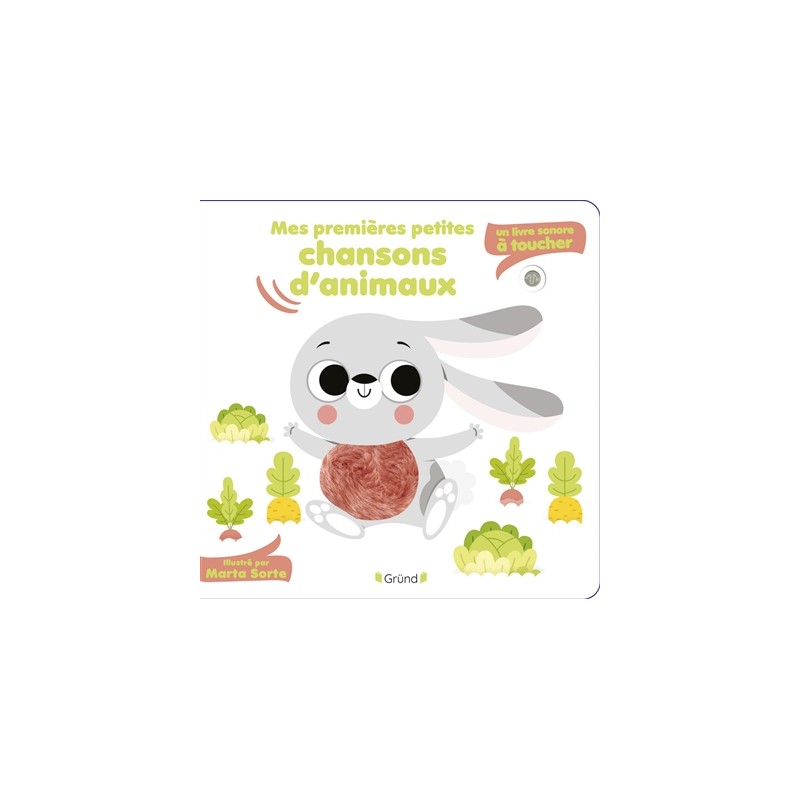 Mes premières petites chansons d'animaux - Un livre sonore à toucher Mes premières petites chansons d'animaux - Un livre sonore à toucher