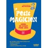 Le petit magicien : Tours de magie pour tous