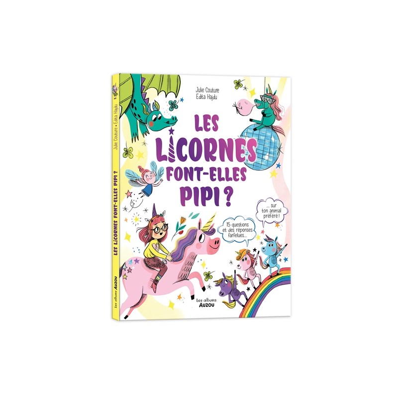 Les licornes font-elles pipi ? : 15 questions et des réponses farfelues sur ton animal préféré !