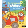 Les pourquoi de T'choupi - A la ferme