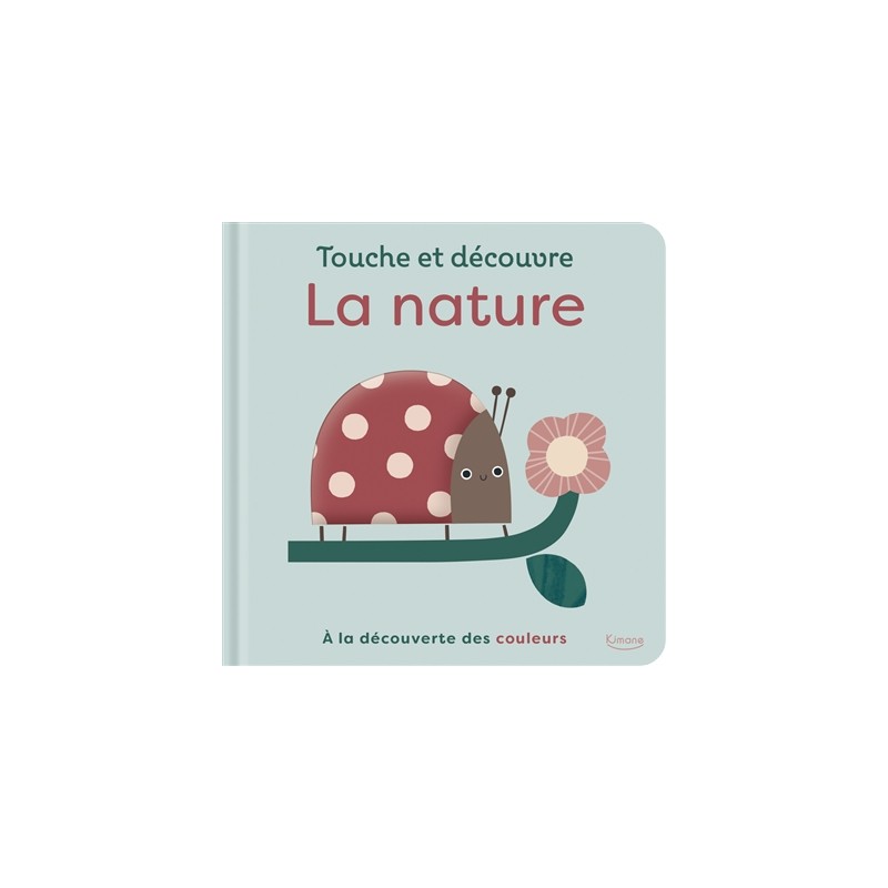 Touche et découvre la nature : à la découverte des couleurs Touche et découvre la nature : à la découverte des couleurs