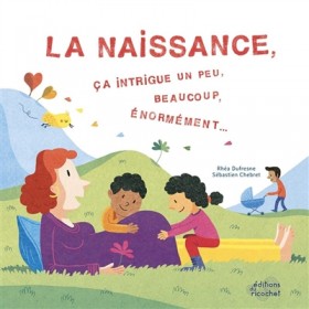 La naissance, ça intrigue...