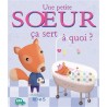 Une petite sœur, ça sert à quoi ?