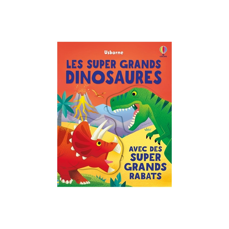 Les super grands dinosaures : avec des super grands rabats